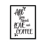 "All You Need Is Love And Coffee" Poster-Poster
