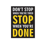 "Don't Stop When You're Tired Stop When You're Done" Poster-Poster
