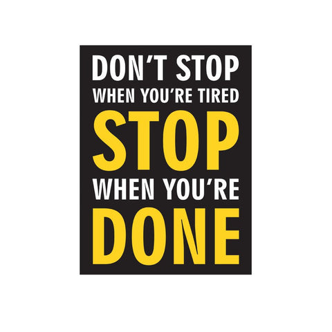 "Don't Stop When You're Tired Stop When You're Done" Poster-Poster